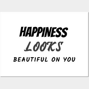 Happiness looks beautiful on you Posters and Art